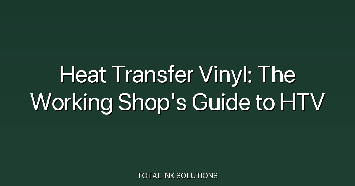 Heat Transfer Vinyl: The Working Shop's Guide to HTV